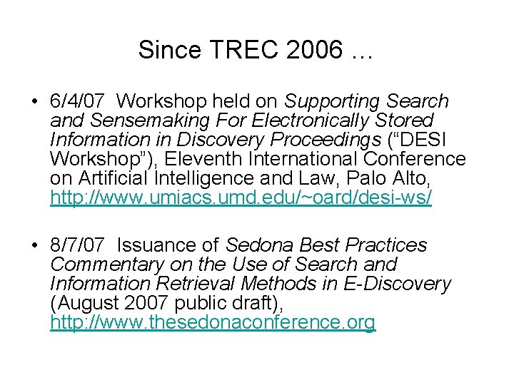 Since TREC 2006 … • 6/4/07 Workshop held on Supporting Search and Sensemaking For