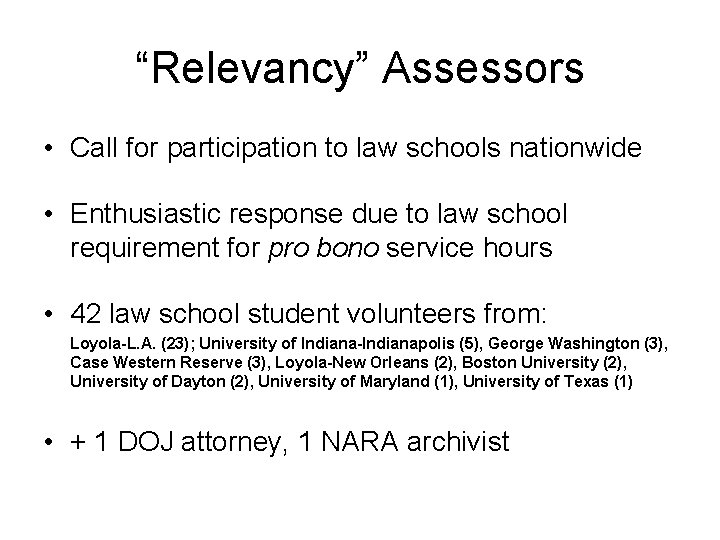 “Relevancy” Assessors • Call for participation to law schools nationwide • Enthusiastic response due