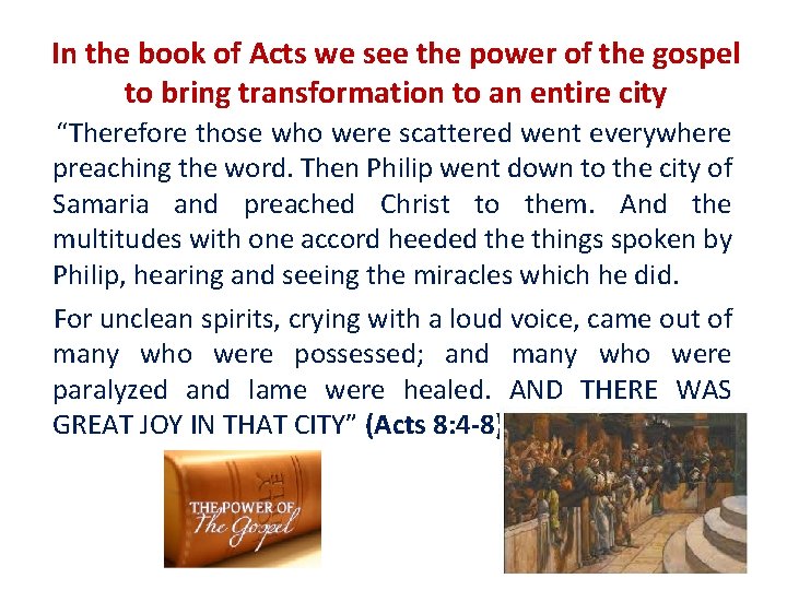 In the book of Acts we see the power of the gospel to bring