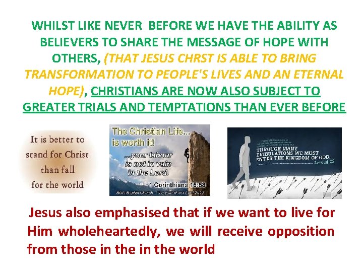 WHILST LIKE NEVER BEFORE WE HAVE THE ABILITY AS BELIEVERS TO SHARE THE MESSAGE