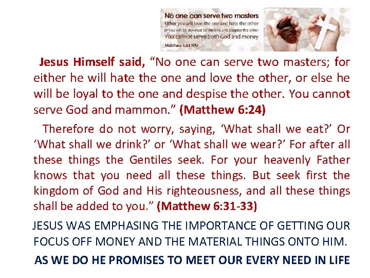 Jesus Himself said, “No one can serve two masters; for either he will hate