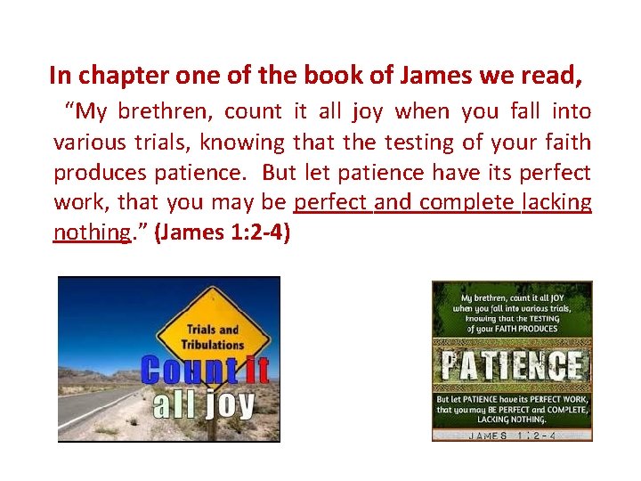 In chapter one of the book of James we read, “My brethren, count it