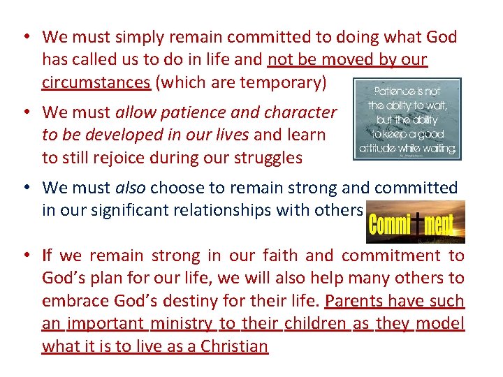  • We must simply remain committed to doing what God has called us