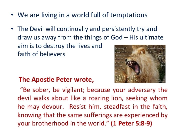  • We are living in a world full of temptations • The Devil