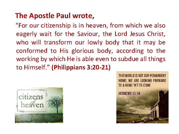 The Apostle Paul wrote, “For our citizenship is in heaven, from which we also