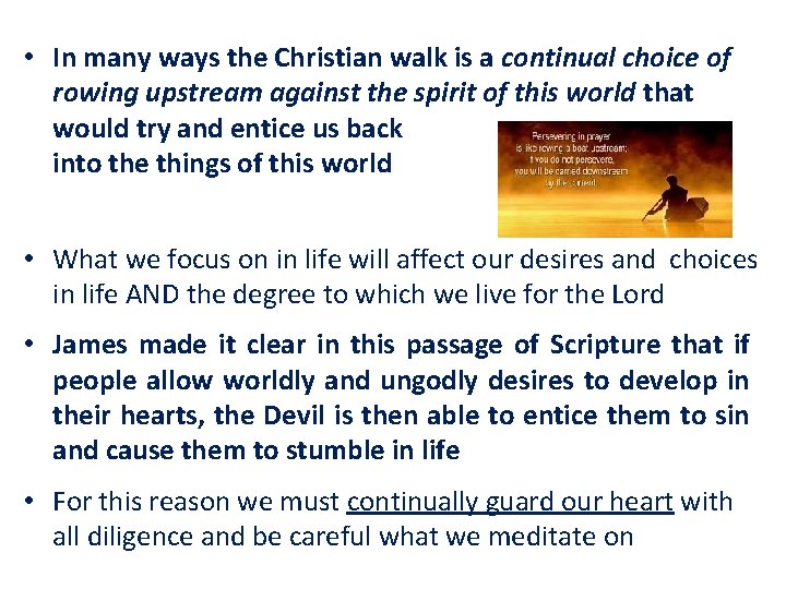  • In many ways the Christian walk is a continual choice of rowing