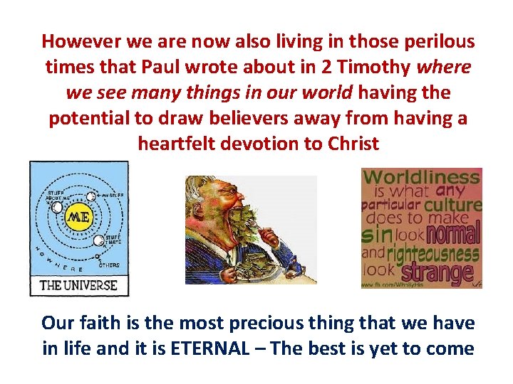 However we are now also living in those perilous times that Paul wrote about