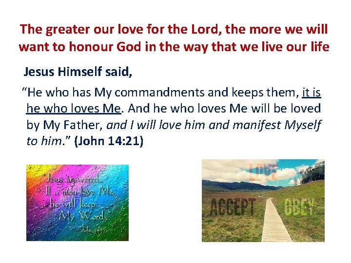 The greater our love for the Lord, the more we will want to honour