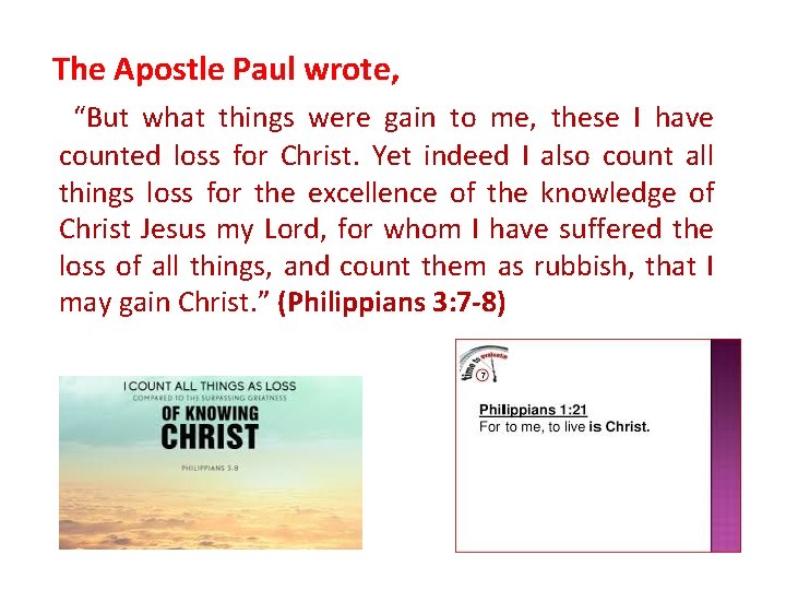 The Apostle Paul wrote, “But what things were gain to me, these I have