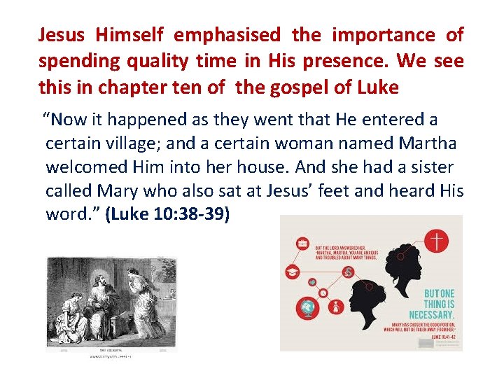 Jesus Himself emphasised the importance of spending quality time in His presence. We see