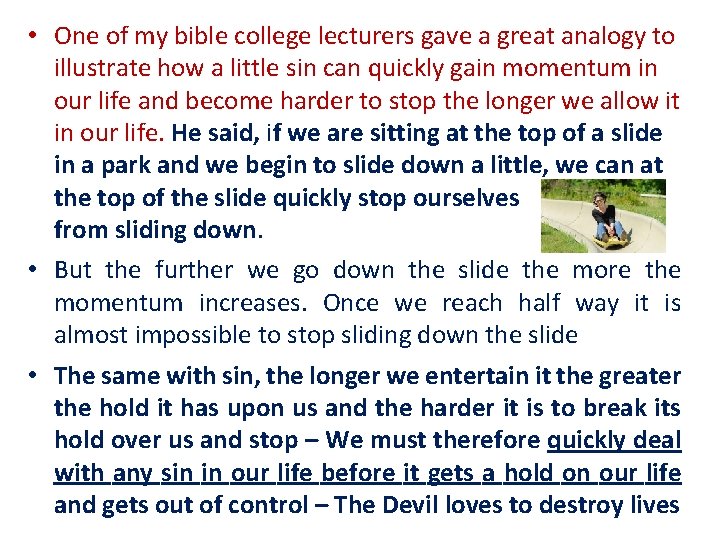  • One of my bible college lecturers gave a great analogy to illustrate