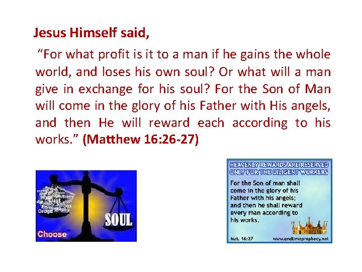 Jesus Himself said, “For what profit is it to a man if he gains