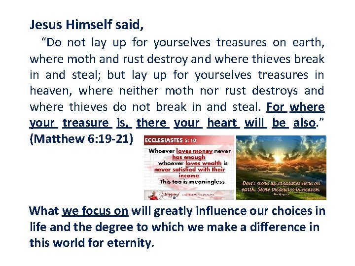 Jesus Himself said, “Do not lay up for yourselves treasures on earth, where moth