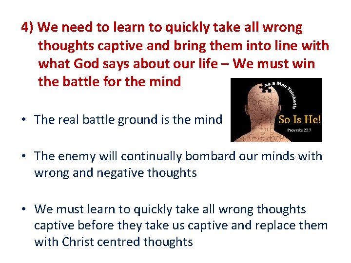 4) We need to learn to quickly take all wrong thoughts captive and bring