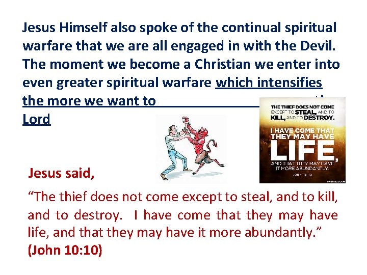 Jesus Himself also spoke of the continual spiritual warfare that we are all engaged