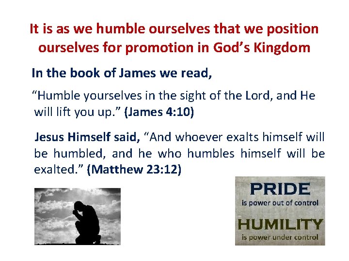 It is as we humble ourselves that we position ourselves for promotion in God’s