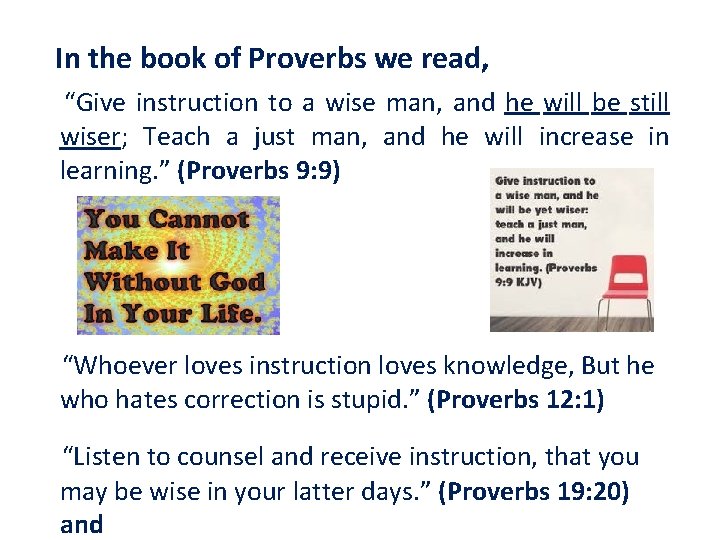 In the book of Proverbs we read, “Give instruction to a wise man, and