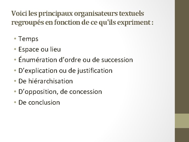 Voici les principaux organisateurs textuels regroupés en fonction de ce qu'ils expriment : •