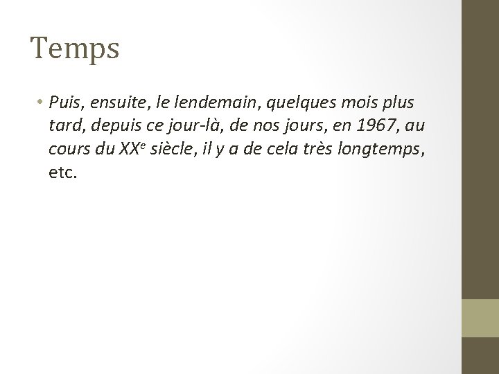 Temps • Puis, ensuite, le lendemain, quelques mois plus tard, depuis ce jour-là, de