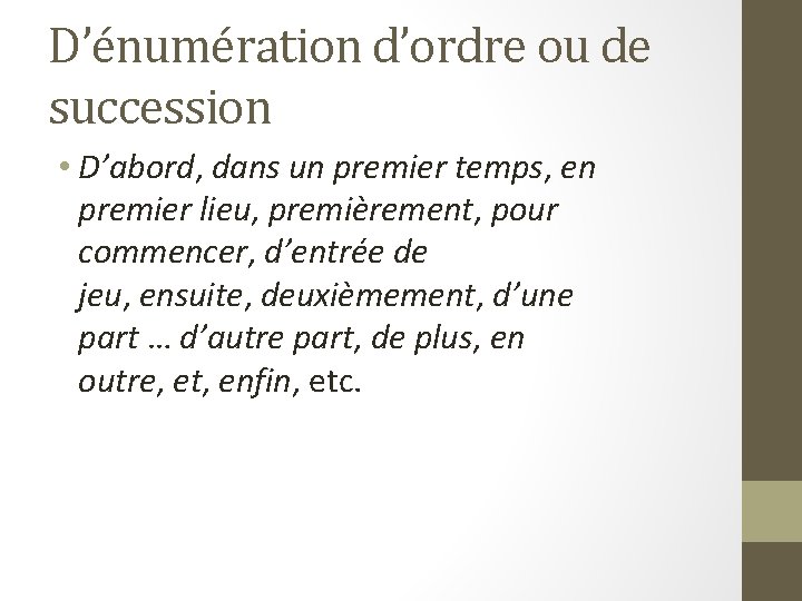 D’énumération d’ordre ou de succession • D’abord, dans un premier temps, en premier lieu,