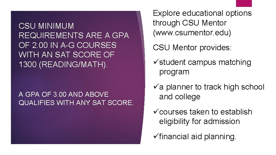 CSU MINIMUM REQUIREMENTS ARE A GPA OF 2. 00 IN A-G COURSES WITH AN