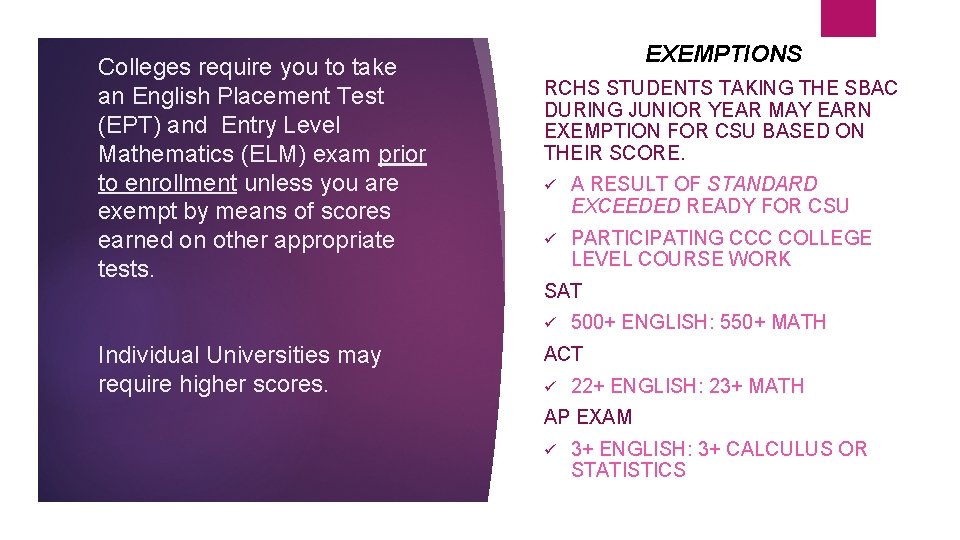 Colleges require you to take an English Placement Test (EPT) and Entry Level Mathematics