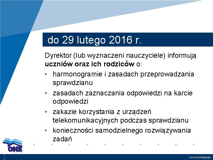 do 29 lutego 2016 r. Dyrektor (lub wyznaczeni nauczyciele) informują uczniów oraz ich rodziców