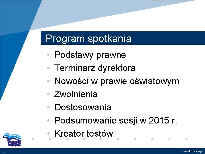 Program spotkania • • 2 Podstawy prawne Terminarz dyrektora Nowości w prawie oświatowym Zwolnienia