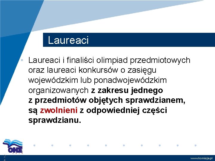 Laureaci • Laureaci i finaliści olimpiad przedmiotowych oraz laureaci konkursów o zasięgu wojewódzkim lub