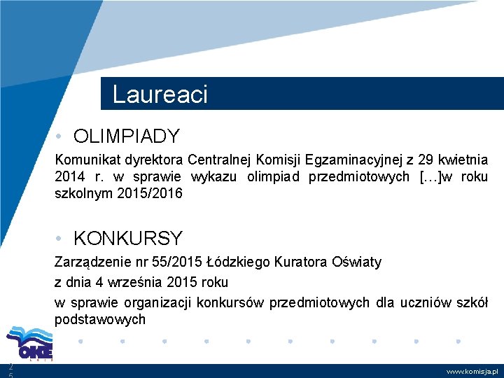 Laureaci • OLIMPIADY Komunikat dyrektora Centralnej Komisji Egzaminacyjnej z 29 kwietnia 2014 r. w