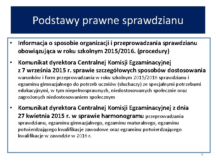 Podstawy prawne sprawdzianu • Informacja o sposobie organizacji i przeprowadzania sprawdzianu obowiązująca w roku