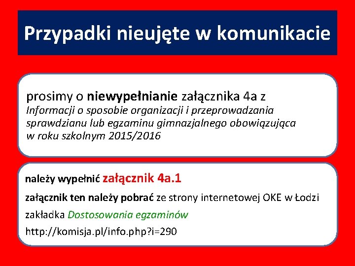 Przypadki nieujęte w komunikacie prosimy o niewypełnianie załącznika 4 a z Informacji o sposobie