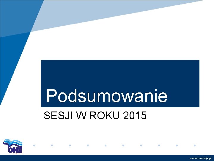 Podsumowanie SESJI W ROKU 2015 www. komisja. pl 