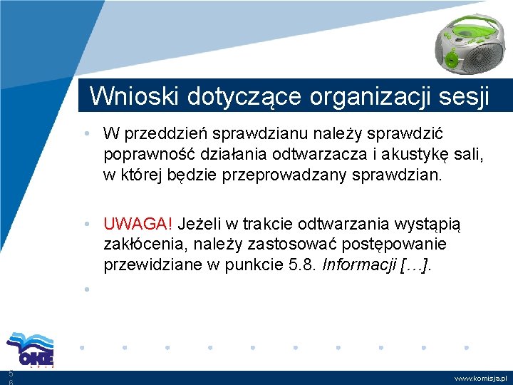 Wnioski dotyczące organizacji sesji • W przeddzień sprawdzianu należy sprawdzić poprawność działania odtwarzacza i