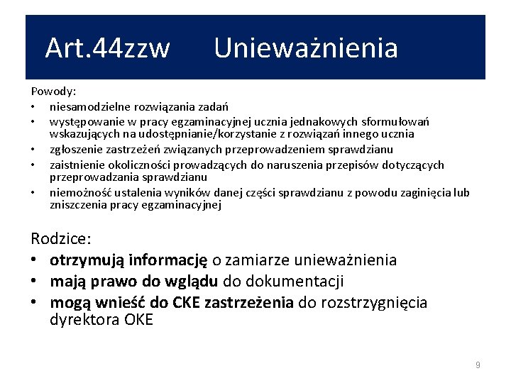 Art. 44 zzw Unieważnienia Powody: • niesamodzielne rozwiązania zadań • występowanie w pracy egzaminacyjnej