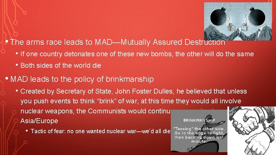 • The arms race leads to MAD—Mutually Assured Destruction • If one country • The arms race leads to MAD—Mutually Assured Destruction • If one country
