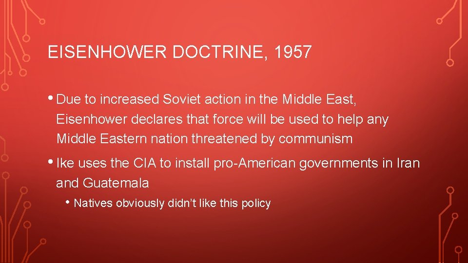 EISENHOWER DOCTRINE, 1957 • Due to increased Soviet action in the Middle East, Eisenhower EISENHOWER DOCTRINE, 1957 • Due to increased Soviet action in the Middle East, Eisenhower
