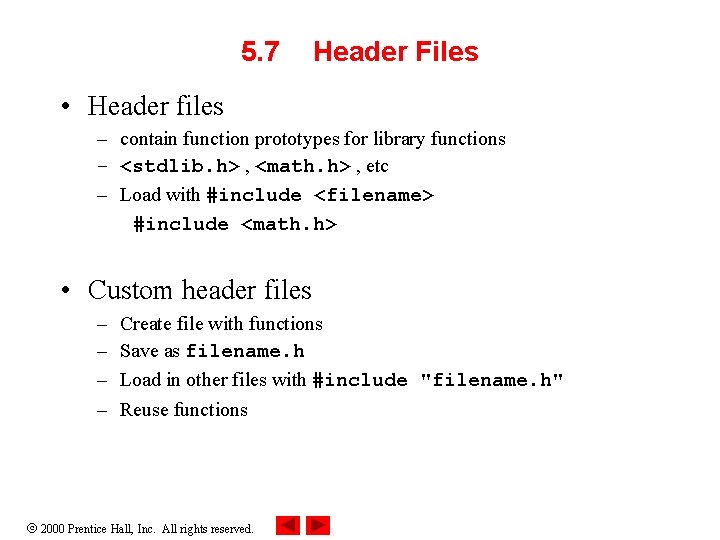 5. 7 Header Files • Header files – contain function prototypes for library functions 5. 7 Header Files • Header files – contain function prototypes for library functions