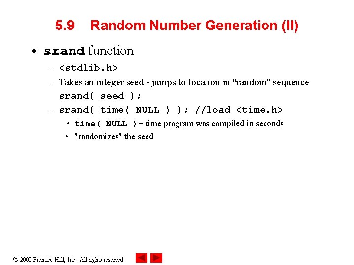 5. 9 Random Number Generation (II) • srand function – <stdlib. h> – Takes 5. 9 Random Number Generation (II) • srand function – <stdlib. h> – Takes