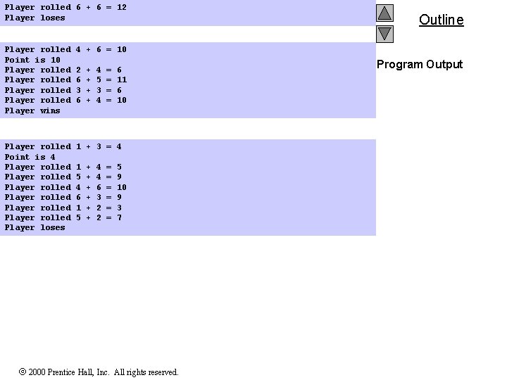 Player rolled 6 + 6 = 12 Player loses Player rolled Point is 10 Player rolled 6 + 6 = 12 Player loses Player rolled Point is 10