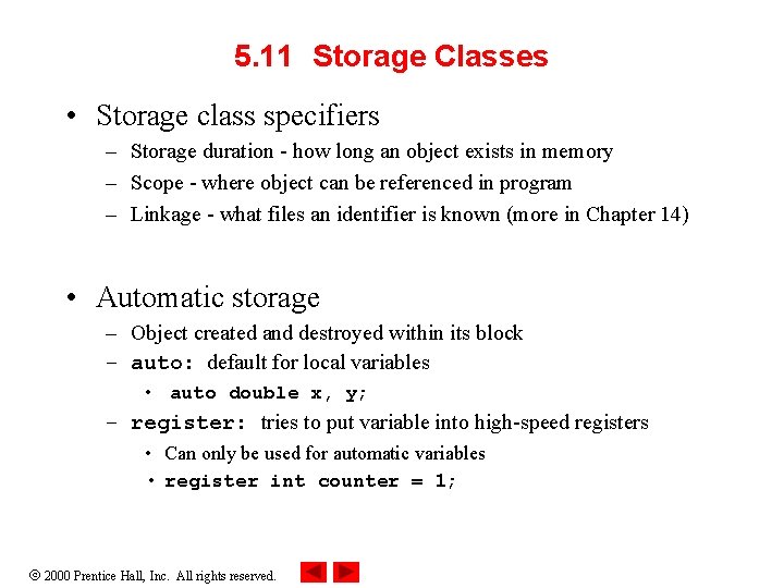 5. 11 Storage Classes • Storage class specifiers – Storage duration - how long 5. 11 Storage Classes • Storage class specifiers – Storage duration - how long