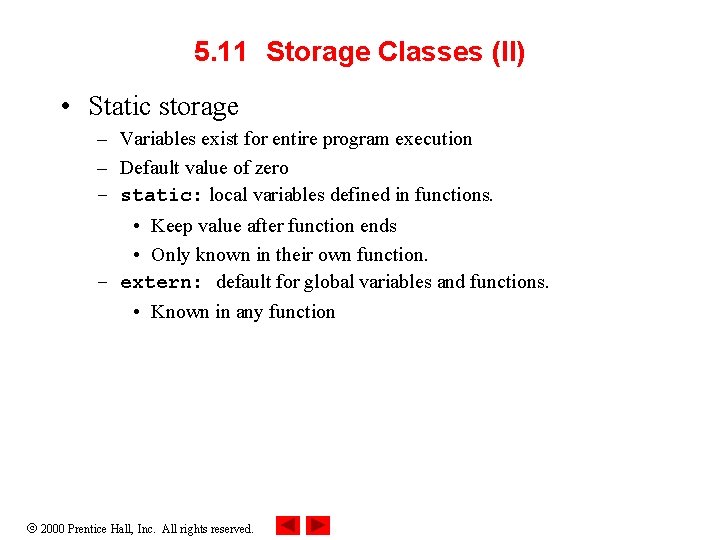 5. 11 Storage Classes (II) • Static storage – Variables exist for entire program 5. 11 Storage Classes (II) • Static storage – Variables exist for entire program