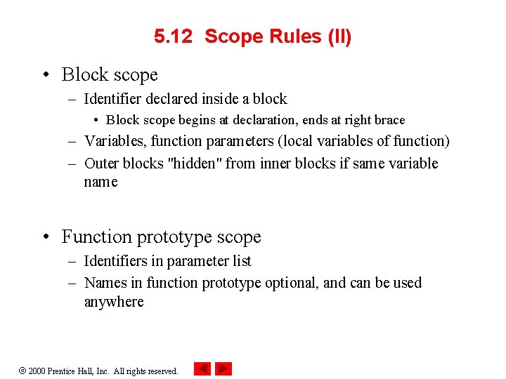 5. 12 Scope Rules (II) • Block scope – Identifier declared inside a block 5. 12 Scope Rules (II) • Block scope – Identifier declared inside a block