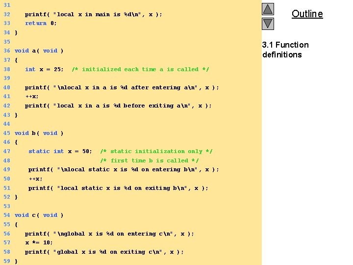 31 32 printf( "local x in main is %dn", x ); 33 return 0; 31 32 printf( "local x in main is %dn", x ); 33 return 0;