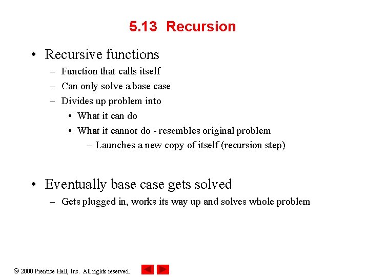 5. 13 Recursion • Recursive functions – Function that calls itself – Can only 5. 13 Recursion • Recursive functions – Function that calls itself – Can only