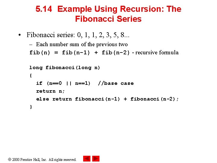 5. 14 Example Using Recursion: The Fibonacci Series • Fibonacci series: 0, 1, 1, 5. 14 Example Using Recursion: The Fibonacci Series • Fibonacci series: 0, 1, 1,