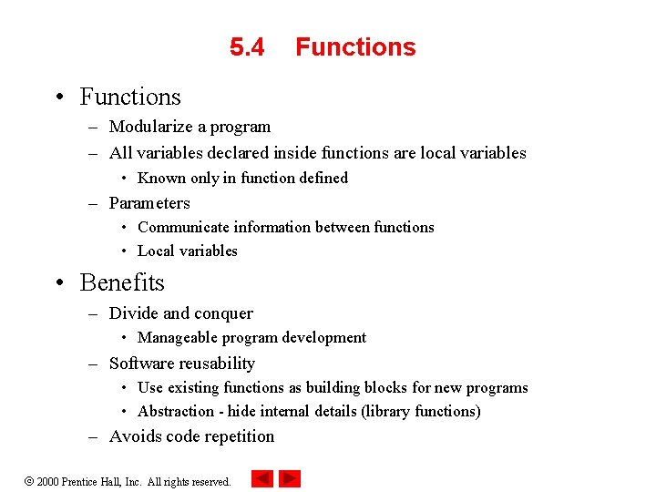 5. 4 Functions • Functions – Modularize a program – All variables declared inside 5. 4 Functions • Functions – Modularize a program – All variables declared inside
