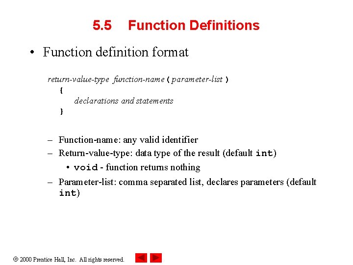 5. 5 Function Definitions • Function definition format return-value-type function-name( parameter-list ) { declarations 5. 5 Function Definitions • Function definition format return-value-type function-name( parameter-list ) { declarations