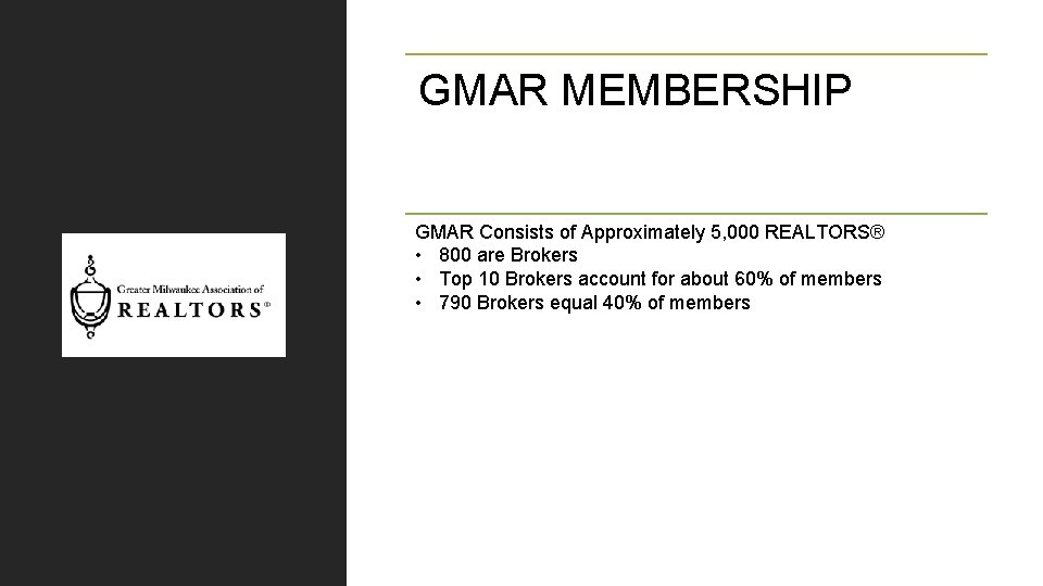 GMAR MEMBERSHIP GMAR Consists of Approximately 5, 000 REALTORS® • 800 are Brokers •