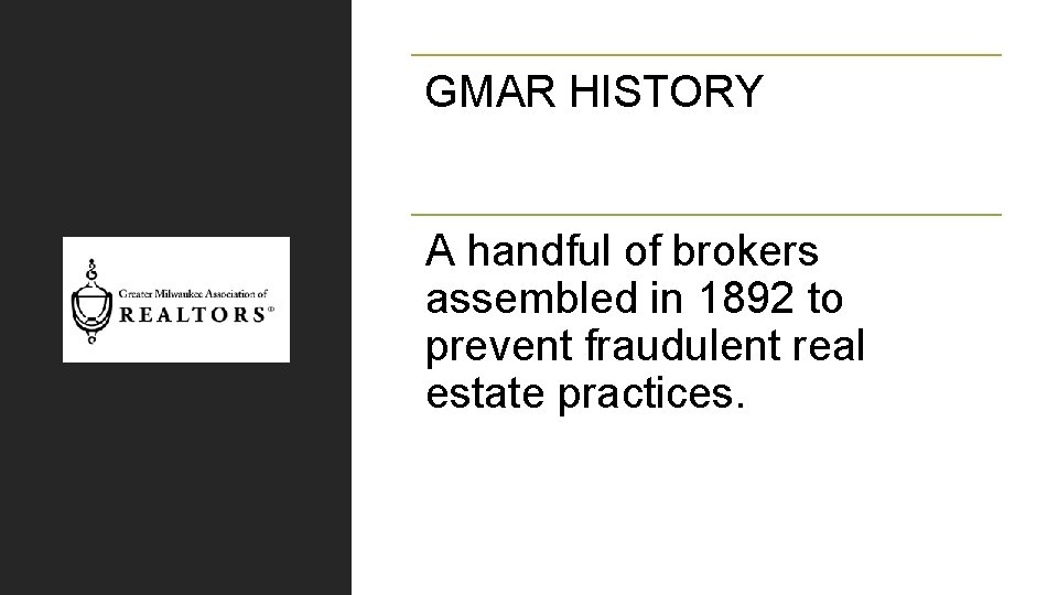 GMAR HISTORY A handful of brokers assembled in 1892 to prevent fraudulent real estate
